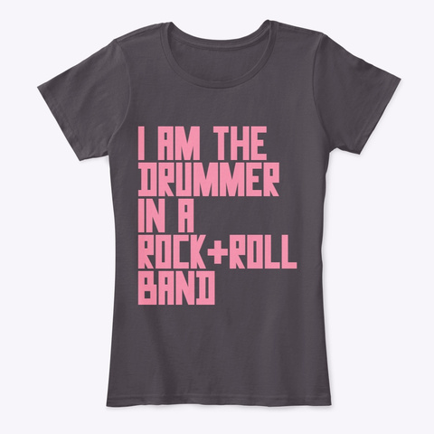 I Am The Drummer In A Rock+Roll Band Heathered Charcoal  Camiseta Front