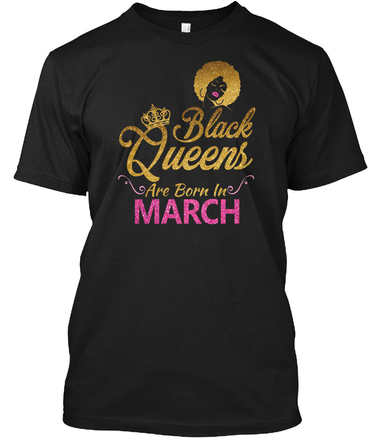 Black Queens Are Born In March T-shirt