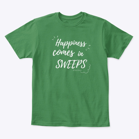 Happiness Comes In Sweeps Kelly Green  T-Shirt Front