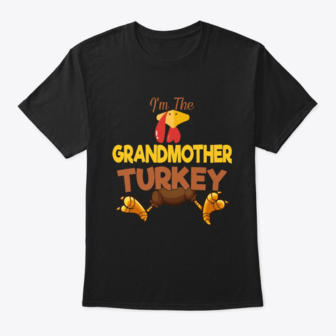 I'm Grandmother Turkey Thanksgiving Gift Black T-Shirt Front