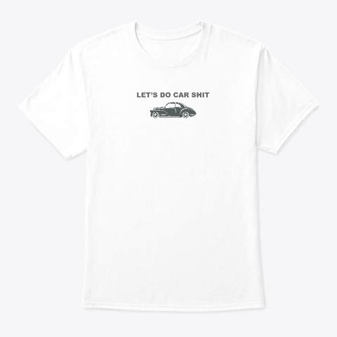 Car Shit White T-Shirt Front