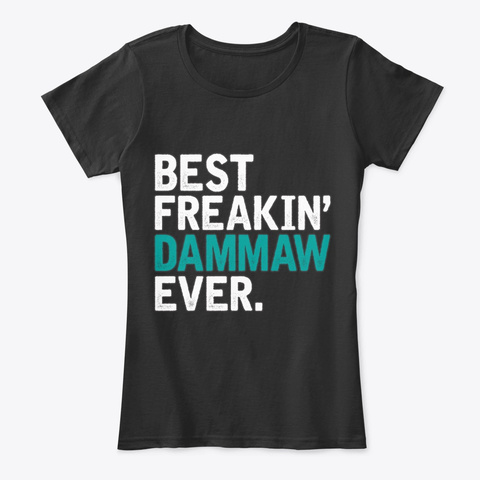 Best Freaking Dammaw Ever Grandma Gift Black T-Shirt Front