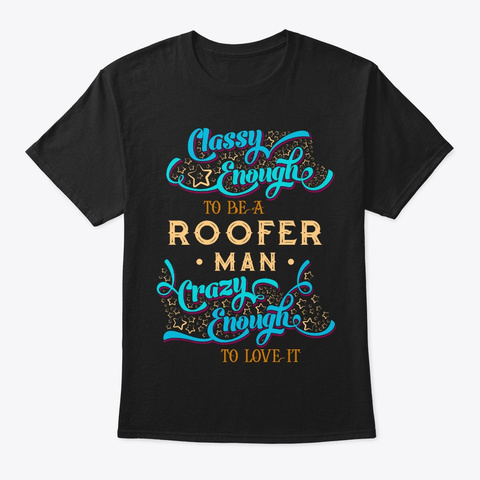 Classy Roofer Man Tee Black T-Shirt Front