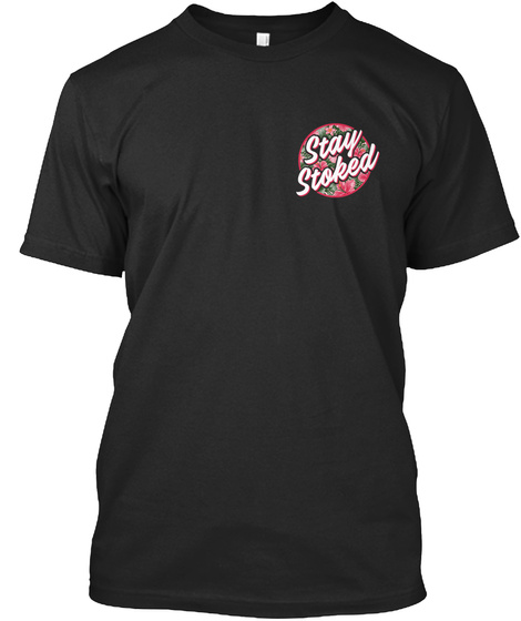 Stay Stoked Black T-Shirt Front