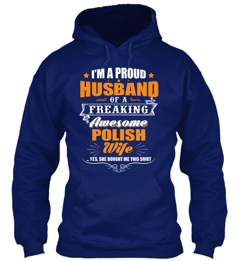I'm A Proud Husband Of A Freaking Awesome Polish Wife Yes She Bought Me This Shirt Oxford Navy T-Shirt Front