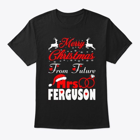 Merry Christmas From Future Mrs Ferguson Black T-Shirt Front
