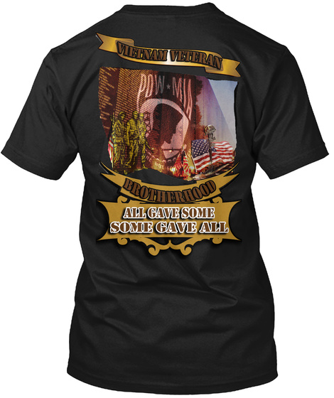 Vietnam Veteran Brotherhood All Gave Some Some Gave All Black T-Shirt Back