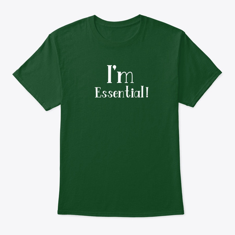 I'm Essential Deep Forest T-Shirt Front