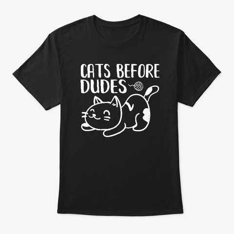 Cats Before Dudes Black T-Shirt Front