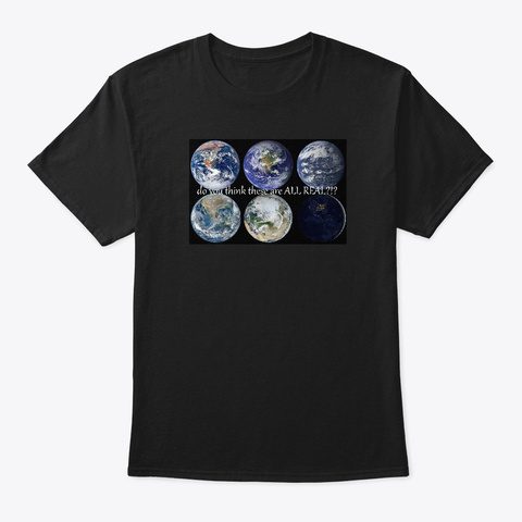Earth Images Are Fake. Black T-Shirt Front