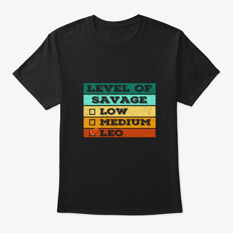 Level Of Savage Leo Astrology Zodiac  Black T-Shirt Front