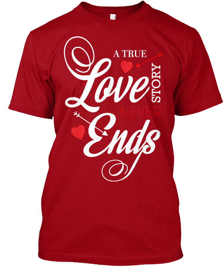True Love Never Ends Valentine 2018 Unisex Tshirt