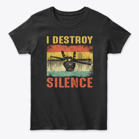 Vintage I Destroy Silence Gift T Shirt Black T-Shirt Front