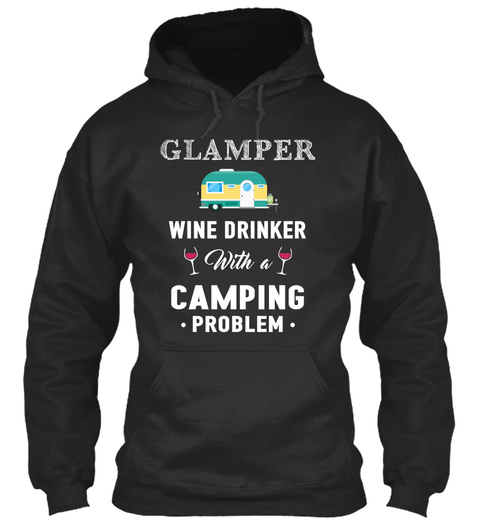 Glamper Wine Drinker With A Camping Problem Jet Black T-Shirt Front