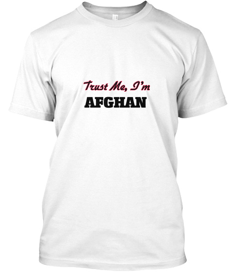 Trust Me, I'm Afghan White T-Shirt Front