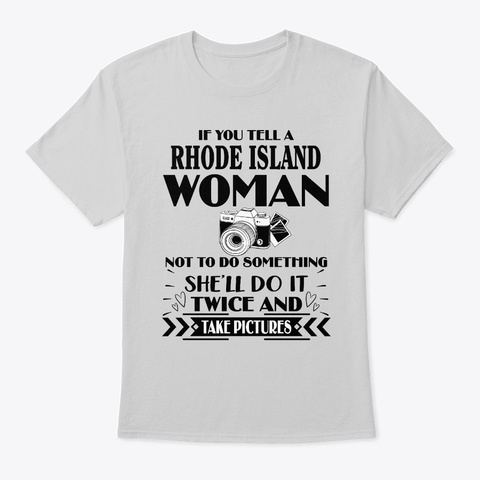 If You Tell Rhode Island Woman  Shirt Light Steel T-Shirt Front