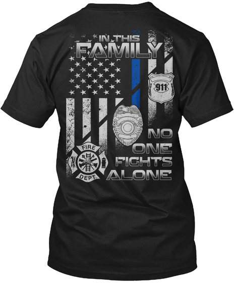 In This Family 911 Fire Dept. No One Fights Alone Black T-Shirt Back