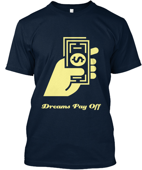 Dreams Pay Off New Navy T-Shirt Front