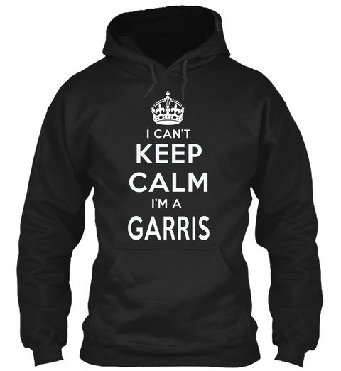 I Can't Keep Calm I'm A Garris Black T-Shirt Front