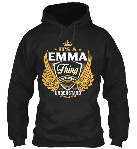 It's A Emma Thing You Wouldn't Understand Black T-Shirt Front