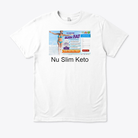Nu Slim Keto   Speed Up Weight Loss! White T-Shirt Front