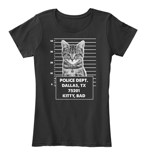 Police Dept. Dallas, Tx 75201 Kitty, Bad 45 35 25 15 5 Black T-Shirt Front