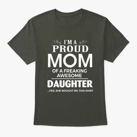 I'm A Proud Mom Of A Freaking Awesome Smoke Gray T-Shirt Front