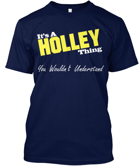 It's A Holley Thing You Wouldn't Understand Navy T-Shirt Front
