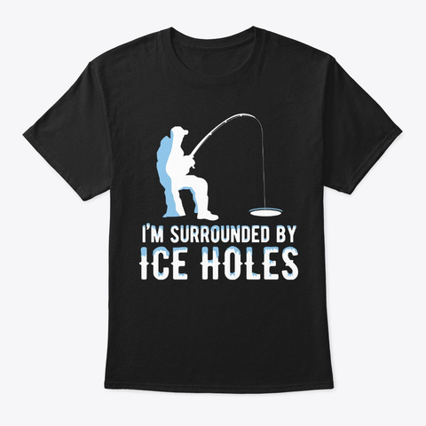 Ice Fishing Winter Ice Holes Winter Black T-Shirt Front