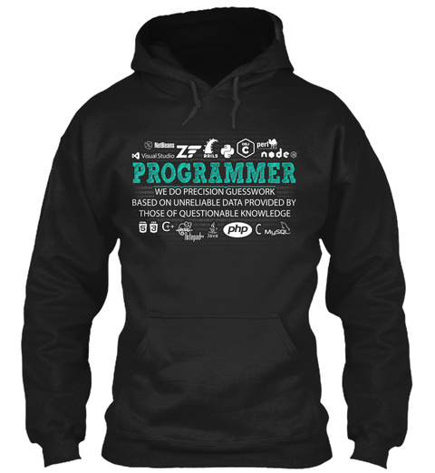 Visual Studio Node Programmer We Do Precision Guesswork Based On Unreliable Data Provided By Those Of Questionable... Black T-Shirt Front