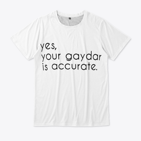Yes, Your Gaydar Is Accurate Standard Camiseta Front