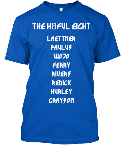 The H8 Ful Eight Laettner Paulu Wojo Ferry River Redick Hurley Gray On Royal T-Shirt Front