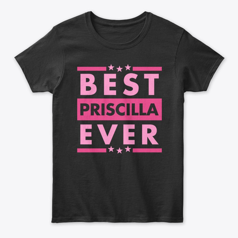 Best Priscilla Ever Black T-Shirt Front