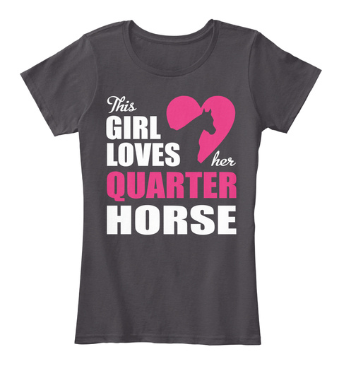 This Girl Loves Her Quarter Horse Heathered Charcoal  T-Shirt Front