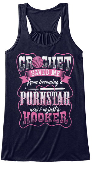 Crochet Saved Me From Becoming A Pornstar Now I M Just A Hooker Midnight T-Shirt Front