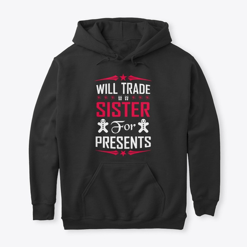 Will Trade Sister For Present T Shirt Black T-Shirt Front