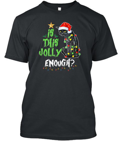 Is This Jolly Enough Noel Cat Merry Black T-Shirt Front