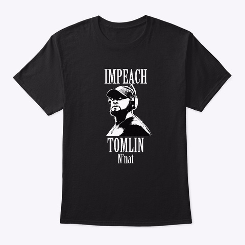 Pittsburgh Impeach Tomlin N'nat Black T-Shirt Front