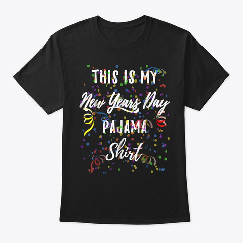 This Is My New Years Day Pajama Shirt Fu Black T-Shirt Front