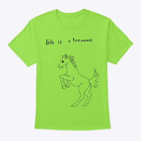Life Is A Hormone Lime T-Shirt Front