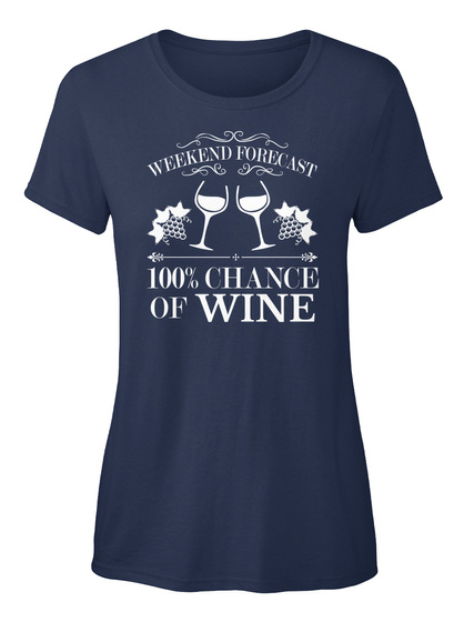 Weekend Forecast 100% Chance Of Wine Navy Camiseta Front
