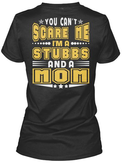 You Can't Scare Me I'm A Stubbs And A Mom Black T-Shirt Back