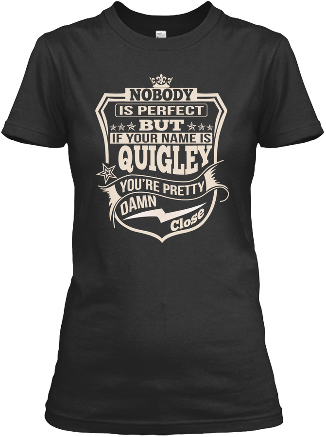 Nobody Perfect Quigley Thing Shirts