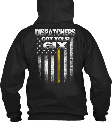 Dispatchers Got Your 6 Ix Black T-Shirt Back