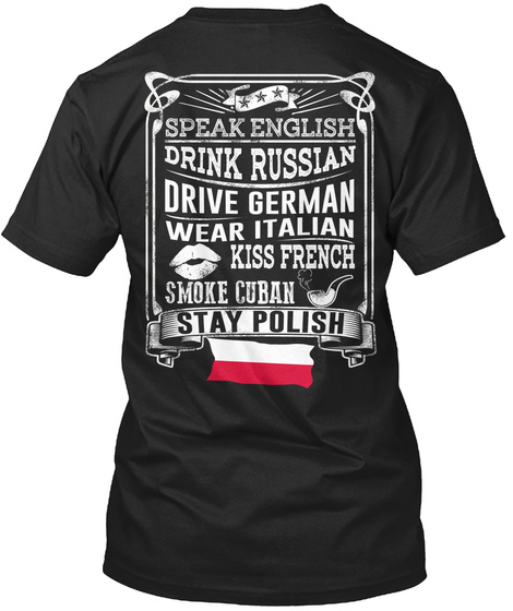 Speak English Drink Russian Drive German Wear Italian Kiss French Smoke Cuban Stay Polish Black T-Shirt Back