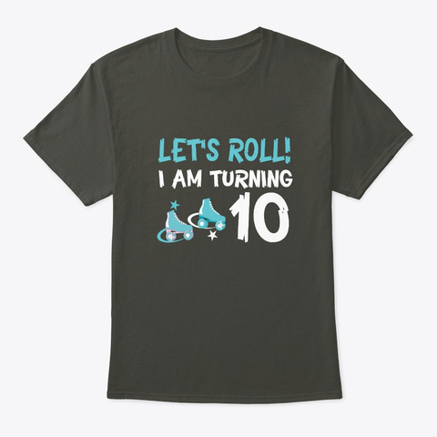 Turning Roller Skating 10th Birthday Let Smoke Gray T-Shirt Front