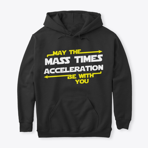 May The Mass Times Acceleration Hoodie