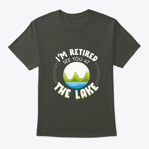 See You At Lake Retirement Boating Shirt Smoke Gray T-Shirt Front