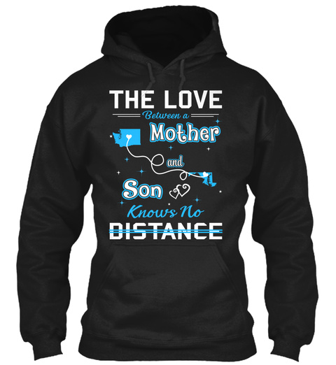 The Love Between A Mother And Son Knows No Distance. Washington  Maryland Black T-Shirt Front