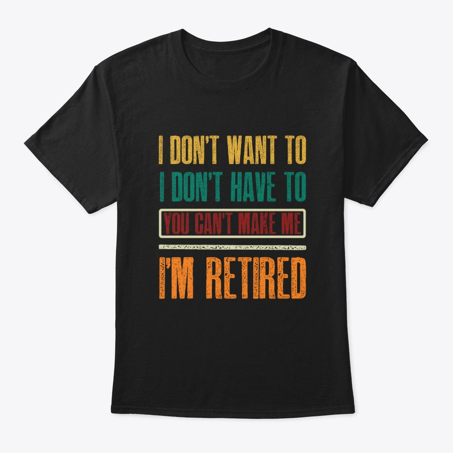 Vintage You Cant Make Me Im Retired Unisex Tshirt